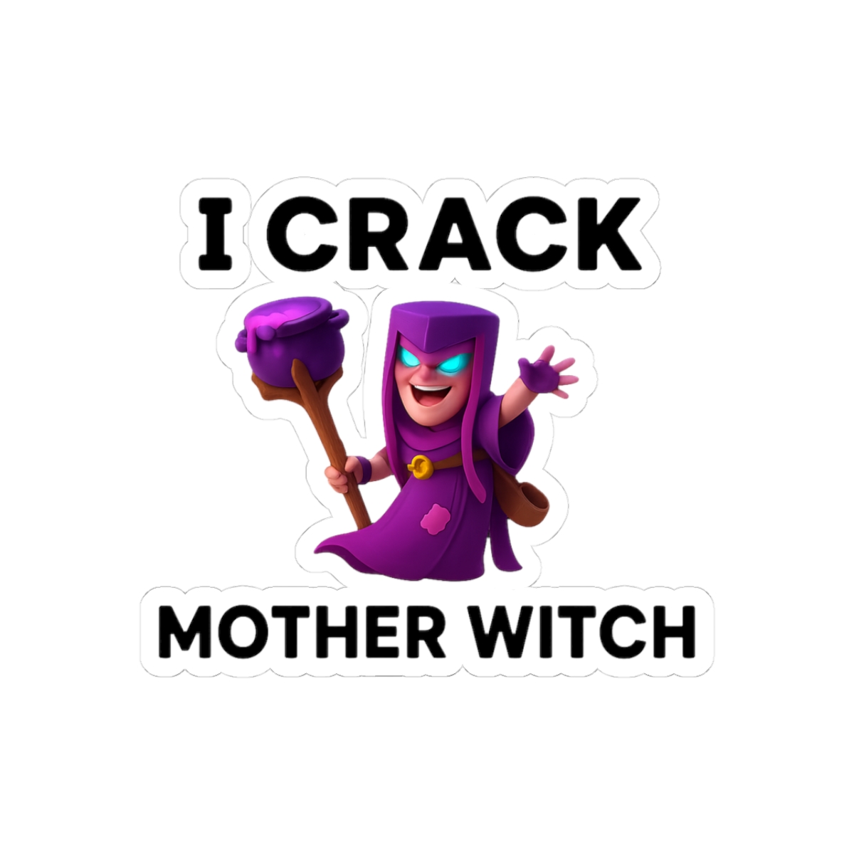 I Crack Mother Witch Funny Sticker - Official stickers merchandise