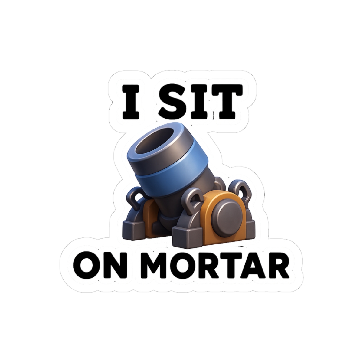 I Sit on Mortar Sticker - Official stickers merchandise